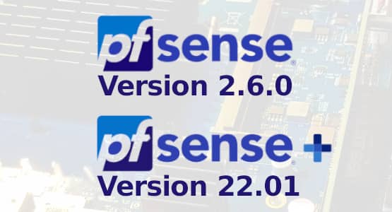 pfSense Plus 22.01 and pfSense CE 2.6.0 released